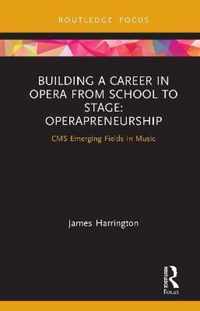 Building a Career in Opera from School to Stage: Operapreneurship