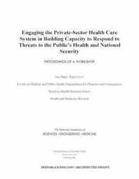 Engaging the Private-Sector Health Care System in Building Capacity to Respond to Threats to the Public's Health and National Security