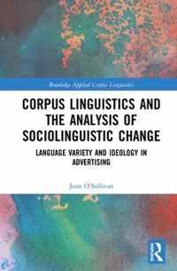 Corpus Linguistics and the Analysis of Sociolinguistic Change