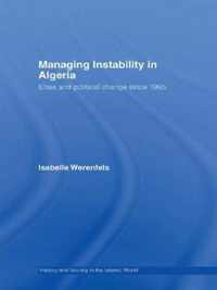 Managing Instability in Algeria: Elites and Political Change Since 1995