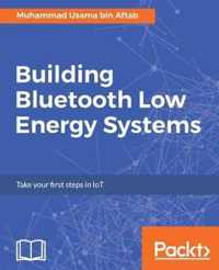 Building Bluetooth Low Energy Systems