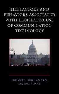 The Factors and Behaviors Associated with Legislator Use of Communication Technology