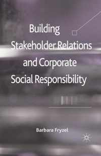 Building Stakeholder Relations and Corporate Social Responsibility