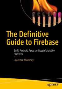 The Definitive Guide to Firebase