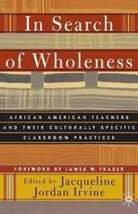 In Search of Wholeness: African American Teachers and Their Culturally Specific Classroom Practices