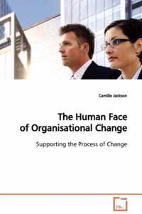 The Human Face of Organisational Change