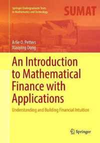 An Introduction to Mathematical Finance with Applications: Understanding and Building Financial Intuition