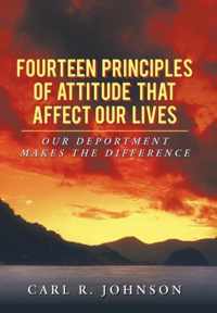 Fourteen Principles of Attitude That Affect Our Lives