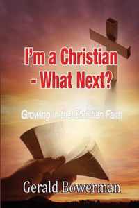 I'm A Christian - What Next?