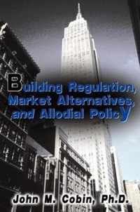 Building Regulation, Market Alternatives, and Allodial Policy