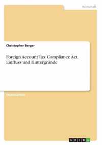 Foreign Account Tax Compliance Act. Einfluss und Hintergrunde