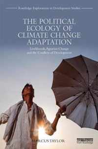 The Political Ecology of Climate Change Adaptation