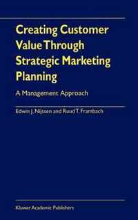 Creating Customer Value Through Strategic Marketing Planning