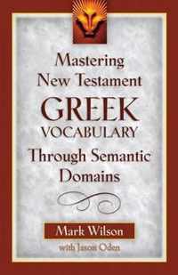 Mastering New Testament Greek Vocabulary Through Semantic Domains