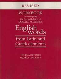 Workbook to Accompany the Second Edition of Donald M. Ayers's English Words from Latin and Greek Elements