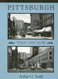 Pittsburgh Then And Now