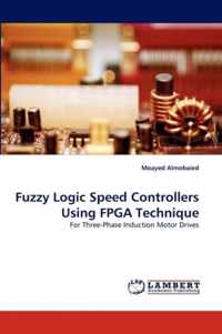 Fuzzy Logic Speed Controllers Using FPGA Technique