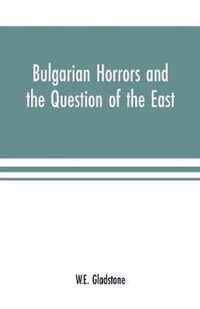 Bulgarian Horrors and the Question of the East