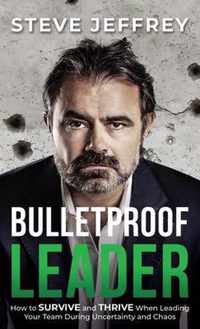 Bulletproof Leader