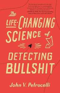 The Life-Changing Science of Detecting Bullshit