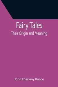 Fairy Tales; Their Origin and Meaning