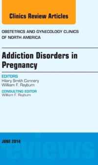 Substance Abuse During Pregnancy, An Issue of Obstetrics and Gynecology Clinics