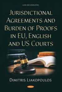 Jurisdictional Agreements and Burden of Proofs in EU, English and US Courts