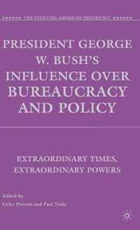 President George W. Bush's Influence over Bureaucracy and Policy