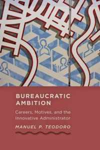 Bureaucratic Ambition - Careers, Motives and the Innovative Administrator