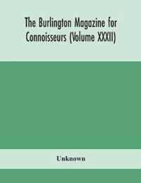 The Burlington magazine for Connoisseurs (Volume XXXII)