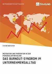 Das Burnout-Syndrom im Unternehmensalltag. Motivation und Pravention in der Personalentwicklung