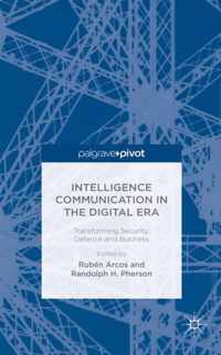 Intelligence Communication in the Digital Era: Transforming Security, Defence and Business