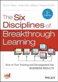 The Six Disciplines of Breakthrough Learning: How to Turn Training and Development Into Business Results