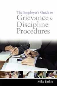 The Employer's Guide to Grievance and Discipline Procedures