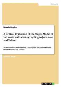 A Critical Evaluation of the Stages Model of Internationalization according to Johanson and Vahlne