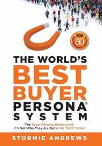 The World's Best Buyer Persona System: The Buyer Persona Reimagined