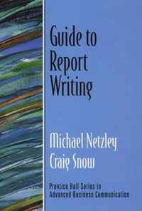 Guide to Report Writing (Guide to Business Communication Series)