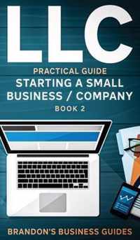 LLC Practical Guide (Starting a Small Business / Company Book 2)