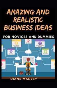 Amazing And Realistic Business Ideas For Novices And Dummies