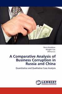 A Comparative Analysis of Business Corruption in Russia and China