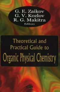 Theoretical & Practical Guide to Organic Physical Chemistry