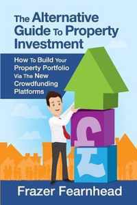 The Alternative Guide To Property Investment