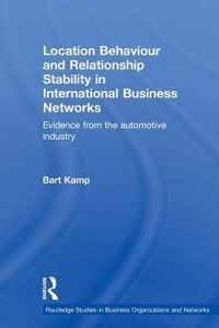 Location Behaviour and Relationship Stability in International Business Networks