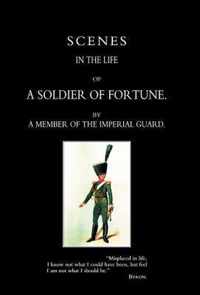 Scenes in the Life of A Soldier of Fortune