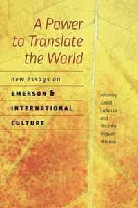 A Power to Translate the World - New Essays on Emerson and International Culture