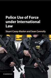 Police Use of Force under International Law