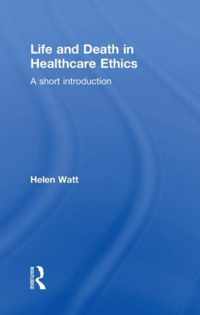 Life and Death in Healthcare Ethics