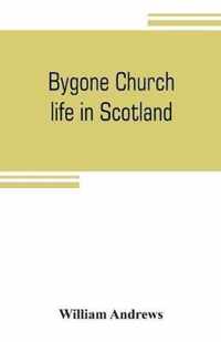 Bygone church life in Scotland