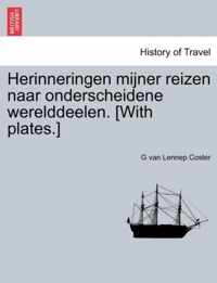 Herinneringen Mijner Reizen Naar Onderscheidene Werelddeelen. [With Plates.]