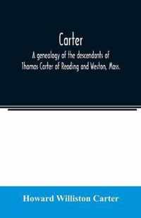 Carter, a genealogy of the descendants of Thomas Carter of Reading and Weston, Mass., and of Hebron and Warren, Ct. Also some account of the descendan